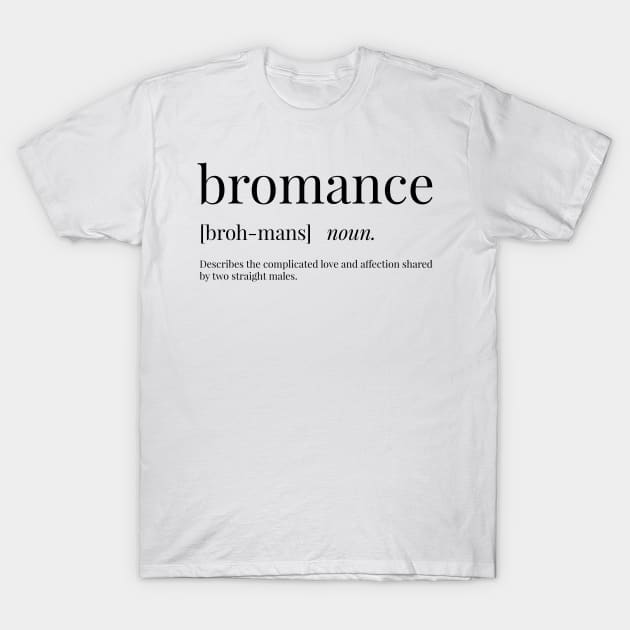 Bromance Definition T-Shirt by definingprints